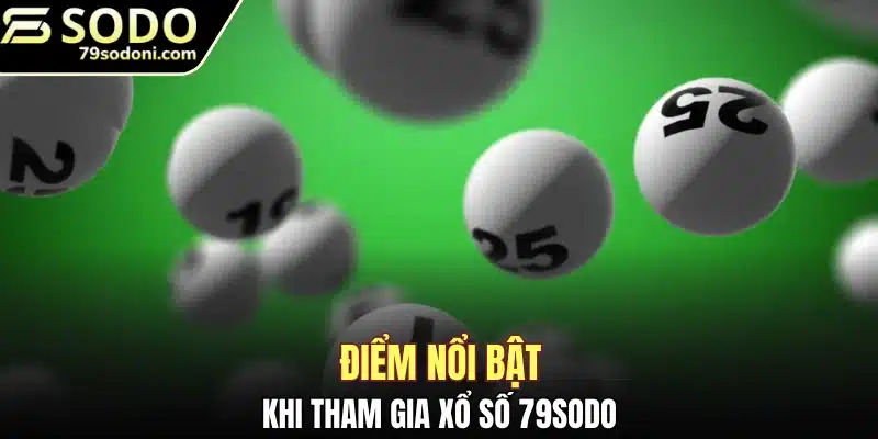 Điểm nổi bật khi tham gia xổ số 79Sodo